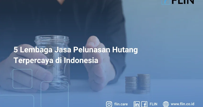 5 Lembaga Jasa Pelunasan Hutang Terpercaya di Indonesia