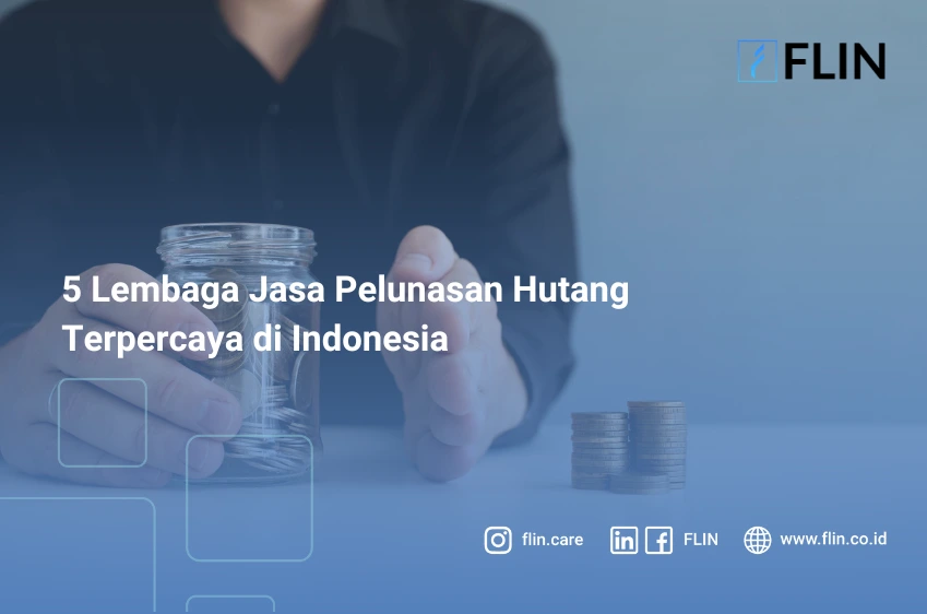 5 Lembaga Jasa Pelunasan Hutang Terpercaya di Indonesia
