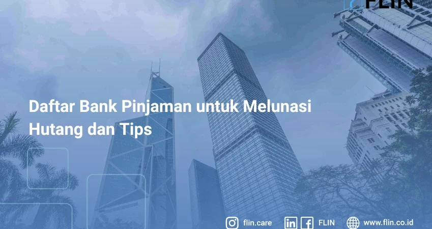 Daftar Bank Pinjaman untuk Melunasi Hutang dan Tips