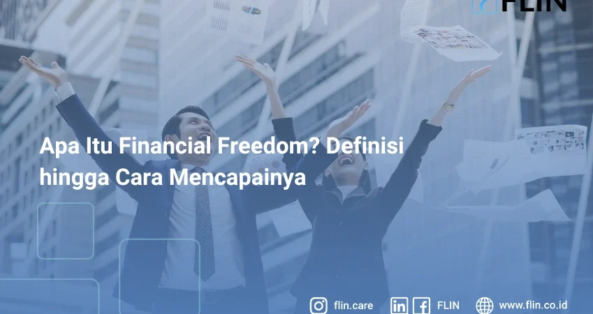 Apa Itu Financial Freedom? Definisi hingga Cara Mencapainya