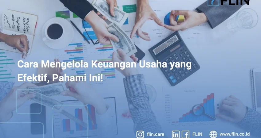 Cara Mengelola Keuangan Usaha yang Efektif, Pahami Ini!
