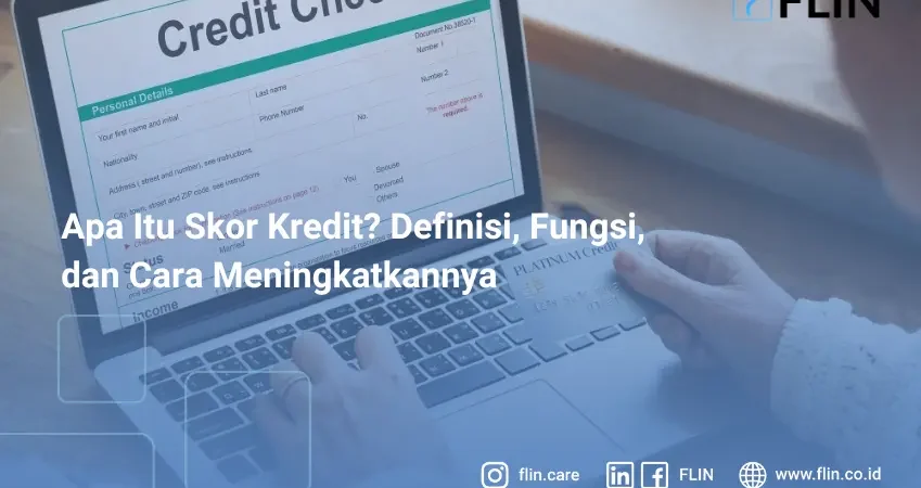Apa Itu Skor Kredit? Definisi, Fungsi, dan Cara Meningkatkannya