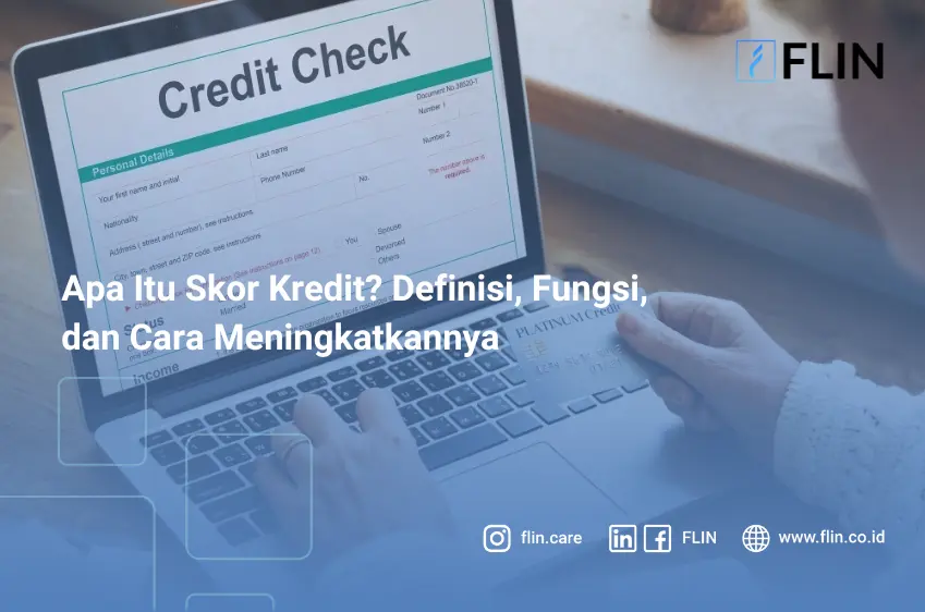 Apa Itu Skor Kredit? Definisi, Fungsi, dan Cara Meningkatkannya