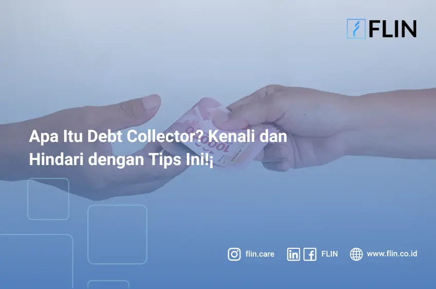 Apa Itu Debt Collector? Kenali dan Hindari dengan Tips Ini!