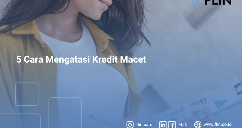 5 Cara Mengatasi Kredit Macet