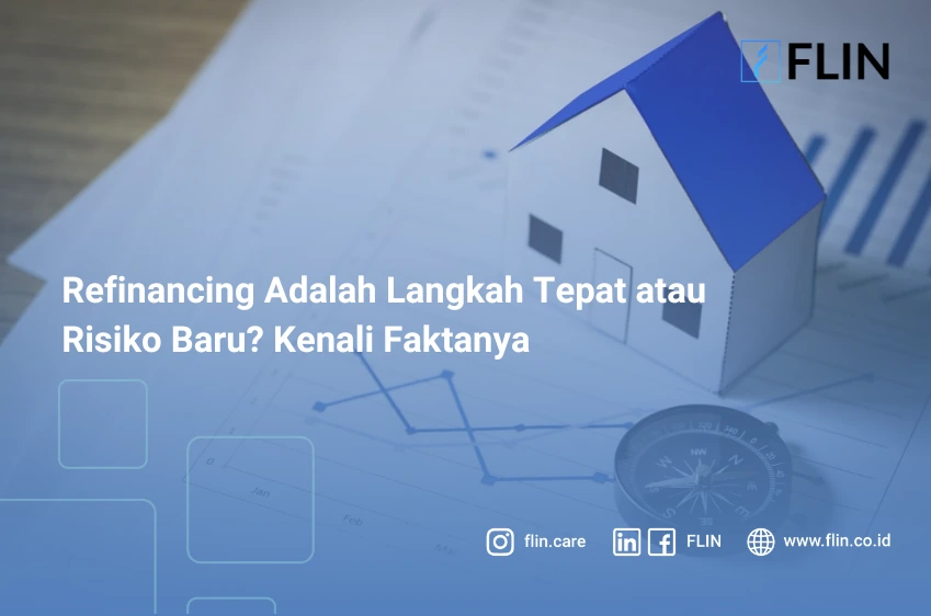 Refinancing Adalah Langkah Tepat atau Risiko Baru? Kenali Faktanya