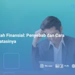 Masalah Finansial: Penyebab dan Cara Mengatasinya