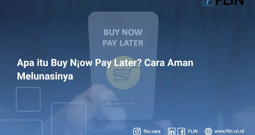 Apa itu Buy Now Pay Later? Cara Aman Melunasinya