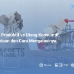Utang Produktif vs Utang Konsumtif, Perbedaan dan Cara Mengatasinya
