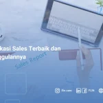 5 aplikasi sales terbaik dan keunggulannya