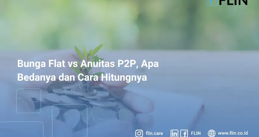Bunga Anuitas vs Flat P2P, Apa Bedanya dan Cara Hitungnya