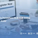 Ini Cara Pendaftara SLIK OJK Online Untuk Anda!