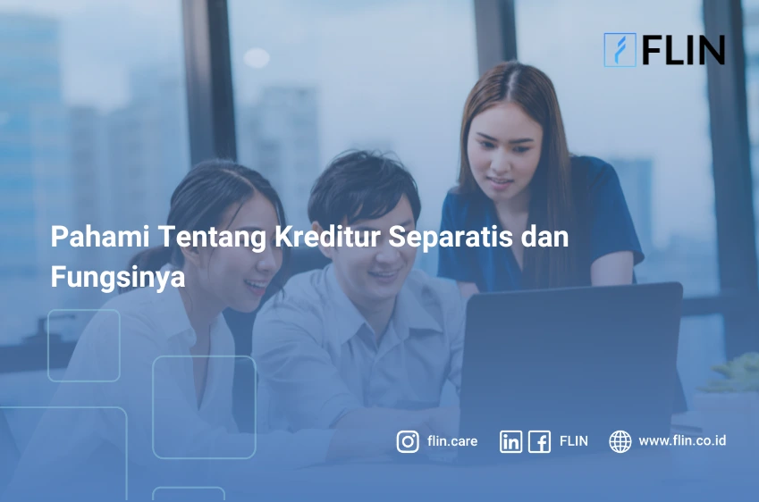 Pahami Tentang Kreditur Separatis dan Fungsinya