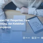 Angsuran Flat_ Pengertian, Cara Menghitung, dan Kelebihan Kekurangannya
