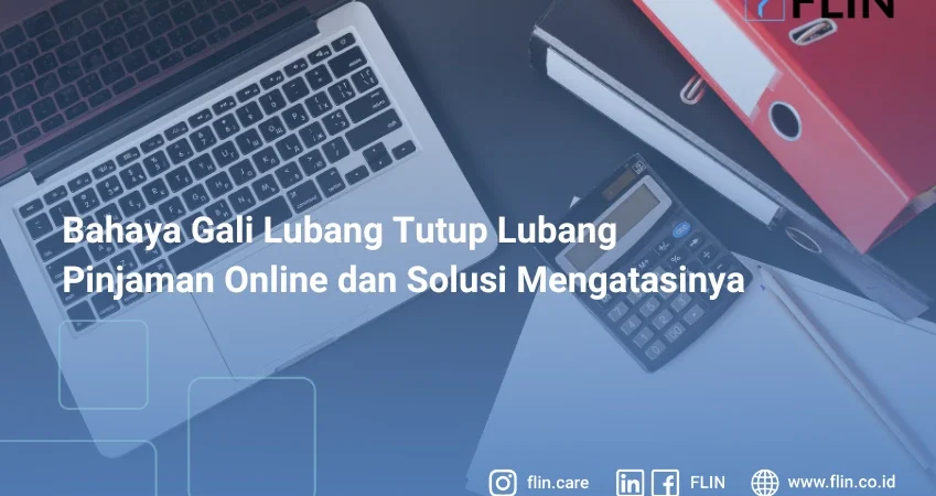 Bahaya Gali Lubang Tutup Lubang Pinjaman Online dan Solusi Mengatasinya