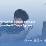 KTA: Pengertian, Contoh, dan Cara Pengajuan Kredit Tanpa Aguna