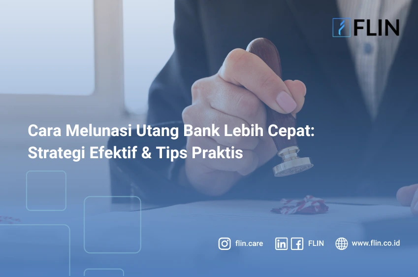 Cara Melunasi Utang Bank Lebih Cepat: Strategi Efektif dan Tips Praktis