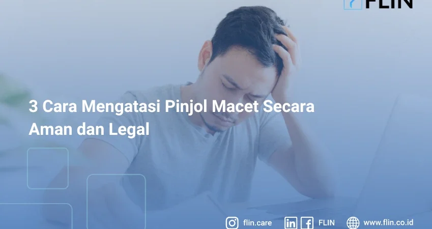 3 Cara Mengatasi Pinjol Macet Secara Aman dan Legal