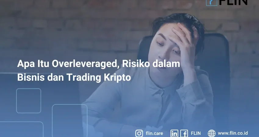 Apa Itu Overleveraged, Risiko dalam Bisnis dan Trading Kripto