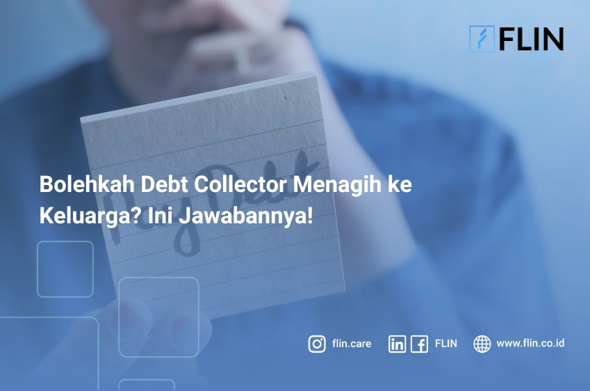 Bolehkah Debt Collector Menagih ke Keluarga? Ini Jawabannya