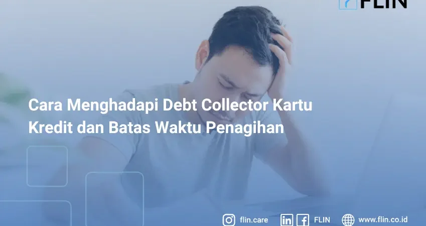 Cara Menghadapi Debt Collector Kartu Kredit dan Batas Waktu Penagihan