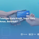 Dana Talangan Kartu Kredit, Solusi Baru Yang Aman, Benarkah?