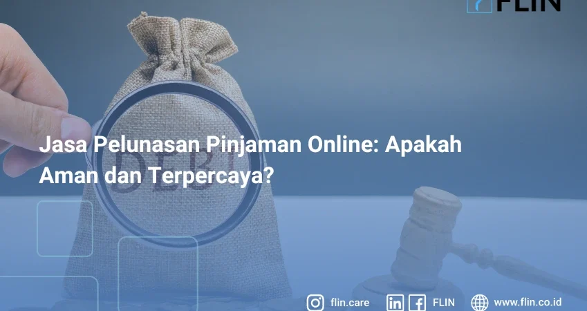 Jasa Pelunasan Pinjaman Online, Apakah Aman dan Terpercaya?