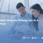 Perbedaan Utang dan Piutang, Apa itu & Contohnya