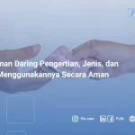 Pinjaman Daring Pengertian, Jenis, dan Tips Menggunakannya Secara Aman