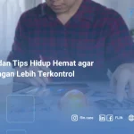 Cara dan Tips Hidup Hemat agar Keuangan Lebih Terkontrol