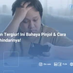 Jangan Tergiur! Ini Bahaya Pinjol & Cara Menghindarinya!
