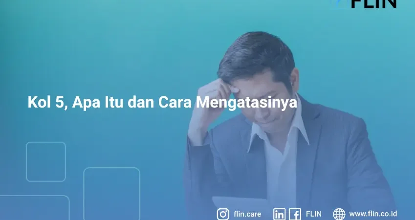 Kol 5, Apa Itu dan Cara Mengatasinya