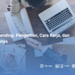 P2P Lending Pengertian, Cara Kerja, dan Risikonya