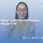 Punya Utang Pinjol_ Konsultasi Pinjaman Online Dengan FLIN!