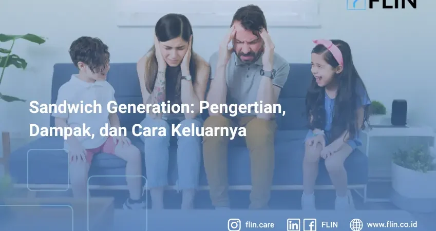 Sandwich Generation Pengertian, Dampak, dan Cara Keluarnya