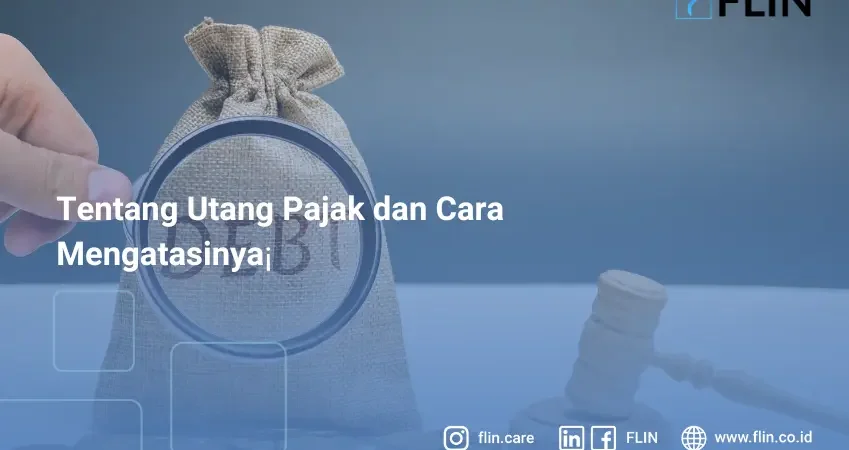 Tentang Utang Pajak dan Cara Mengatasinya
