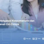 Cara Mengatasi Konsumerisme dan Mengenali Ciri-Cirinya