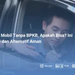 Gadai Mobil Tanpa BPKB, Apakah Bisa_ Ini Risiko dan Alternatif Aman