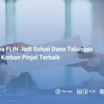 Kenapa FLIN Jadi Solusi Dana Talangan untuk Korban Pinjol Terbaik