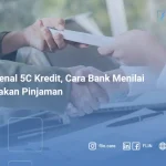 Mengenal 5C Kredit, Cara Bank Menilai Kelayakan Pinjaman
