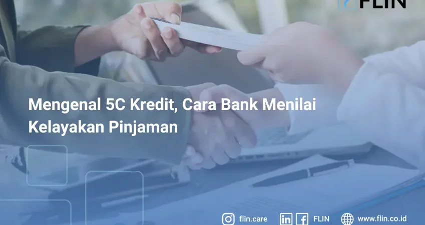Mengenal 5C Kredit, Cara Bank Menilai Kelayakan Pinjaman