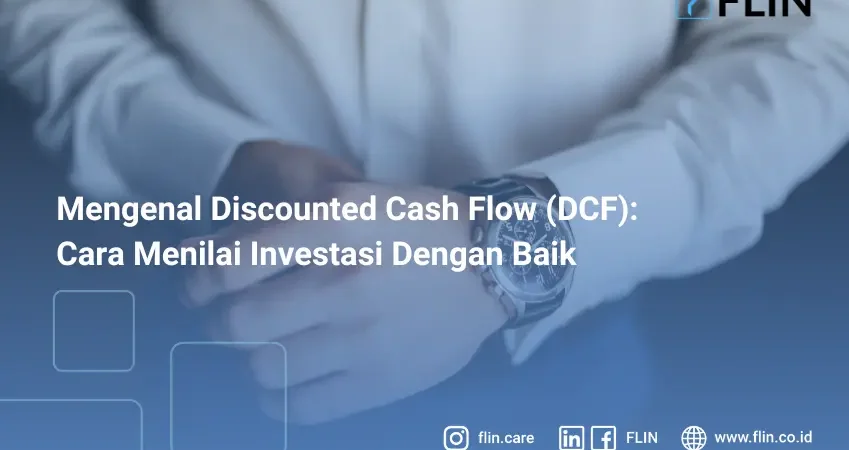Mengenal Discounted Cash Flow DCF, Cara Menilai Investasi Dengan Baik