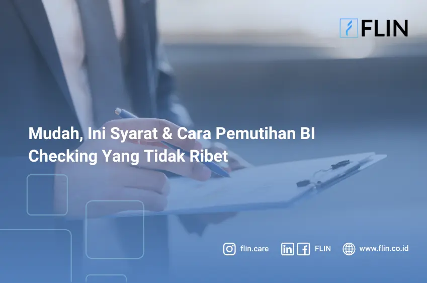 Mudah, Ini Syarat & Cara Pemutihan BI Checking Yang Tidak Ribet