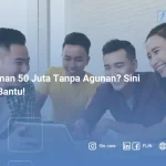 Pinjaman 50 Juta Tanpa Agunan_ Sini FLIN Bantu!