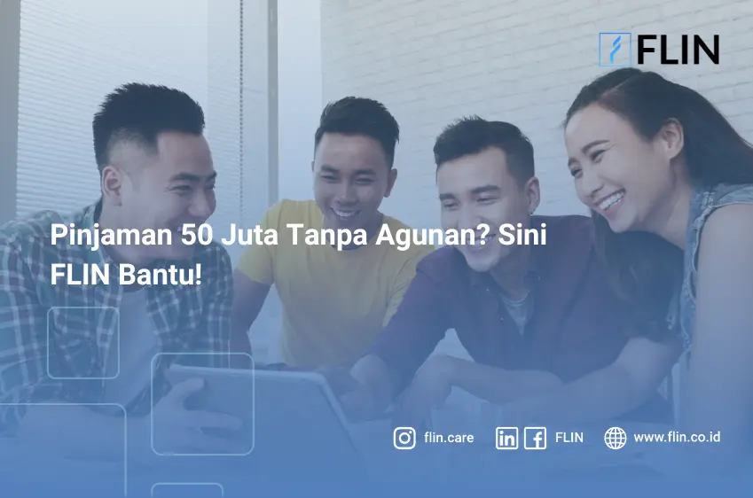 Pinjaman 50 Juta Tanpa Agunan_ Sini FLIN Bantu!