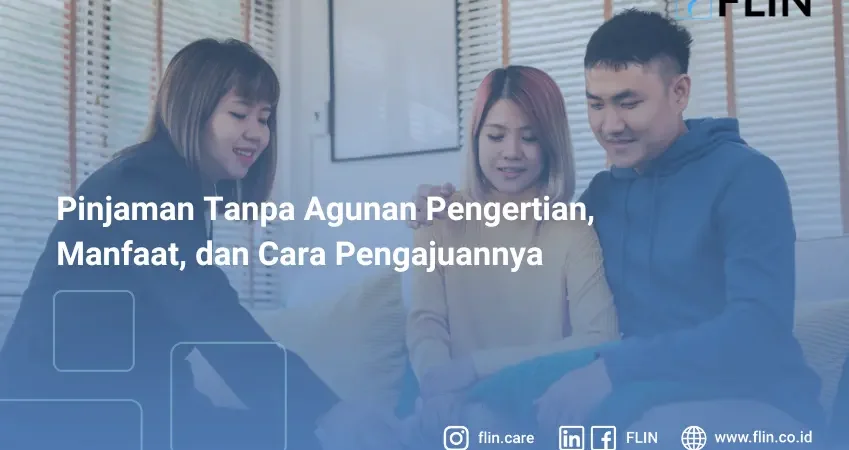 Pinjaman Tanpa Agunan Pengertian, Manfaat, dan Cara Pengajuannya