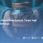 3 Cara Dapat Dana Darurat Tanpa Jual Aset Berharga