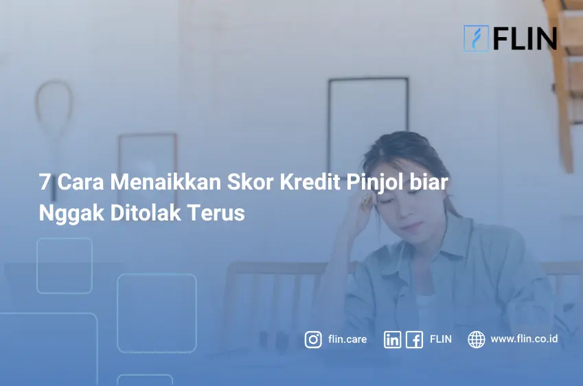 7 Cara Menaikkan Skor Kredit Pinjol biar Nggak Ditolak Terus