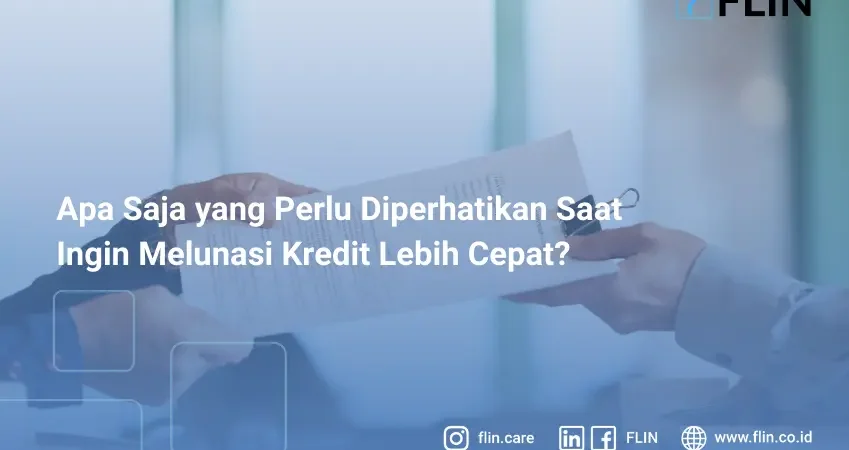 Apa Saja yang Perlu Diperhatikan Saat Ingin Melunasi Kredit Lebih Cepat_