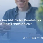 BI Checking Jelek, Contoh, Penyebab, dan Gimana Peluang Pinjaman Kamu_